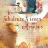 Het Fabuleuze Leven Van Aesopus 5 Jr+ 1 Het Fabuleuze Leven Van Aesopus 5 Jr+ -Speelgoedverkoop HetfabuleuzelevenvanAesopus5jr 9789492995780